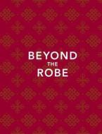 Beyond the Robe (Limited Edition): Science for Monks and All It Reveals about Tibetan Monks and Nuns di Bobby Sager edito da powerHouse Books