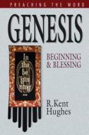 Genesis di R. Kent Hughes edito da Crossway Books