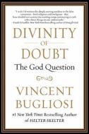 Divinity Of Doubt di Vincent Bugliosi edito da Vanguard Press Inc