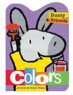 Buzzy & Friends: Colors di Emily Bolam edito da Blue Apple Books