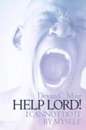 Help Lord ! I Cannot Do It by Myself di Devan C. Mair edito da XULON PR