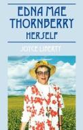 Edna Mae Thornberry, Herself di Joyce Liberty edito da Outskirts Press