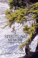 A Spiritual Memoir di Gerald C "Jeb" Monge edito da America Star Books