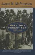 What They Fought for 1861-1865 di James M. McPherson edito da Perfection Learning