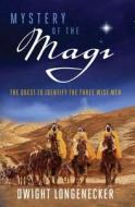 Mystery Of The Magi di Dwight Longenecker edito da Regnery Publishing Inc