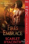 Fire's Embrace [Chronicles of the Shifter Directive 6] (Siren Publishing Epic, Manlove) di Scarlet Hyacinth edito da SIREN PUB