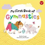 My First Book of Gymnastics di Rida Ouerghi edito da Walter Foster Jr.
