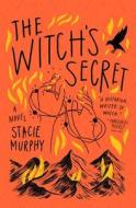 The Witch's Secret di Stacie Murphy edito da PEGASUS BOOKS