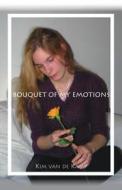 Bouquet Of My Emotions di Kim Van De Kamp edito da America Star Books