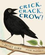 Crick, Crack, Crow! di Janet Lord edito da Holiday House