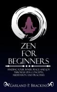 Zen For Beginners: Finding Your Inner Pe di GARLAND P. BRACKINS edito da Lightning Source Uk Ltd