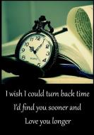 Journal, I Wish I Could Turn Back Time, I'd Found You Sooner and Love You Longer: Lined Paper Blank Notebook, Daily Diar di Blue Sky Press edito da LIGHTNING SOURCE INC