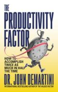 The Productivity Factor di Dr. John Demartini edito da G&D Media