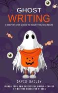 Ghost Writing di David Bailey edito da Regina Loviusher