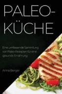 Paleo-Küche di Anna Berger edito da Anna Berger