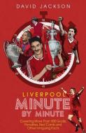Liverpool Fc: Minute By Minute di David Jackson edito da Pitch Publishing Ltd