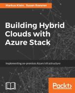 Building Hybrid Clouds with Azure Stack di Markus Klein, Susan Roesner edito da PACKT PUB