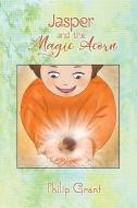 Jasper and the Magic Acorn di Philip Grant edito da Austin Macauley Publishers