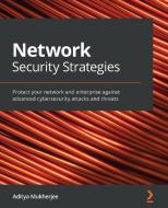 Network Security Strategies di Dr. Aditya Mukherjee edito da Packt Publishing Limited