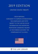 Czech Republic - Agreement to Improve International Tax Compliance and with Respect to the United States Information and di The Law Library edito da INDEPENDENTLY PUBLISHED