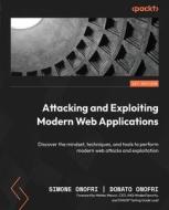 Attacking and Exploiting Modern Web Applications: Discover the mindset, techniques, and tools to perform modern web attacks and exploitation di Simone Onofri, Donato Onofri edito da PACKT PUB