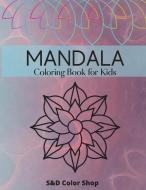 Mandala coloring book for kids di S&ampD Color Shop edito da S&D Color Shop