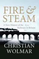 A New History Of The Railways In Britain di Christian Wolmar edito da Atlantic Books