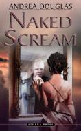 Naked Scream di Andrea Douglas edito da New Generation Publishing
