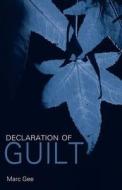 Declaration of Guilt di Marc Gee edito da Troubador Publishing