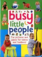 Busy Little People di Armadillo Press edito da Anness Publishing