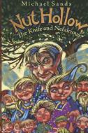 Nut Hollow, The Knife and Nefairious di Michael Sands edito da Clachan Publishing
