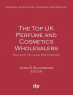 The Top UK Perfume and Cosmetics Wholesalers edito da Dellam Publishing LImited