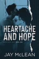 Heartache and Hope (Heartache Duet Book 1) di Jay Mclean edito da JMAC Publishing