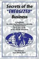Secrets of the "Energized" Business di Ivan Blostone, Joyce Abbott edito da LAWYERS & JUDGES PUB