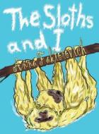 The Sloths and I di Anna Faktorovich edito da Anaphora Literary Press