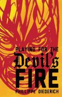 Playing for the Devil's Fire di Phillippe Diederich edito da CINCO PUNTOS PR