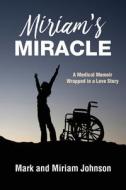 Miriam's Miracle di Miriam Johnson, Mark Johnson edito da Draft2digital