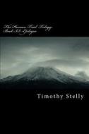 The Human Trial Trilogy: Book III: Epilogue di Timothy Stelly edito da Createspace Independent Publishing Platform