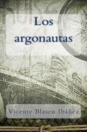 Los Argonautas di Vicente Blasco Ibanez edito da Createspace Independent Publishing Platform