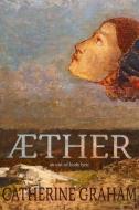 Aether: An Out-Of-Body Lyric di Catherine Graham edito da WOLSAK & WYNN PUBL