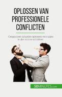Oplossen van professionele conflicten di Claude Matoux edito da 50Minutes.com (NL)