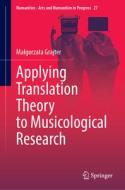 Applying Translation Theory to Musicological Research di Ma¿gorzata Grajter edito da Springer International Publishing