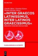 "Inter Graecos Latinissimus, Inter Latinos Graecissimus": Bessarion Zwischen Den Kulturen edito da Walter de Gruyter