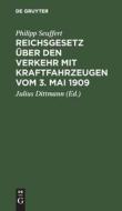 Reichsgesetz über den Verkehr mit Kraftfahrzeugen vom 3. Mai 1909 di Philipp Seuffert edito da De Gruyter