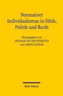 Normativer Individualismus in Ethik, Politik und Recht edito da Mohr Siebeck GmbH & Co. K