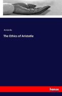 The Ethics of Aristotle di Aristotle edito da hansebooks