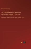 The Complete Memoirs of Jacques Casanova de Seingalt, 1725-1798 di Giacomo Casanova edito da Outlook Verlag