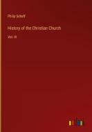 History of the Christian Church di Philip Schaff edito da Outlook Verlag