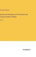 Annals and Antiquities of the Counties and County Families of Wales di Thomas Nicholas edito da Anatiposi Verlag