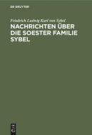 Nachrichten über die Soester Familie Sybel di Friedrich Ludwig Karl von Sybel edito da De Gruyter